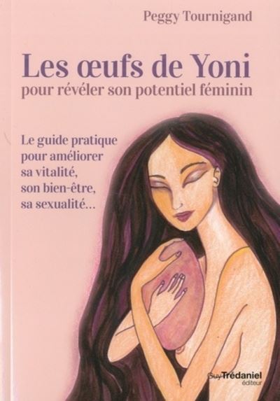 Les Oeufs de Yoni pour révéler son potentiel féminin, Peggy Tournigand