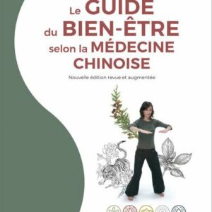 Le guide du bien-être selon la Médecine Chinoise, Dr Yves Réquéna & Marie Borrel